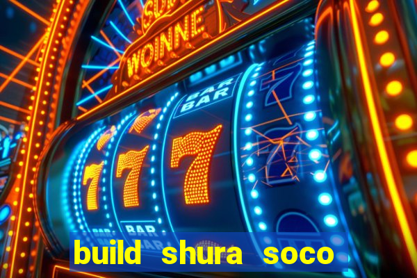 build shura soco furac o